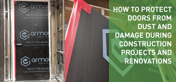 How to protect doors from dust and damage during construction projects and renovations