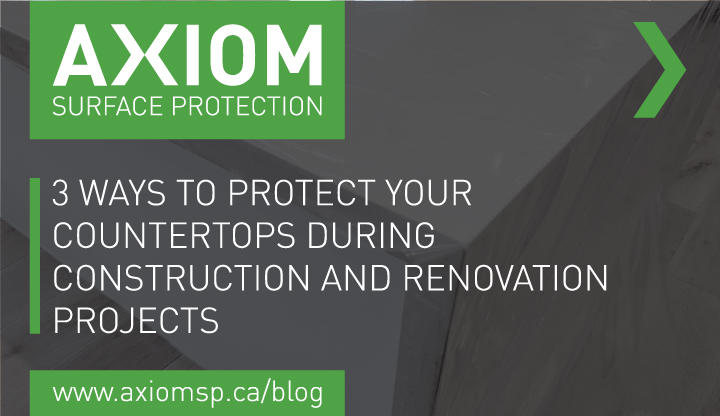 3 Ways To Protect Your Countertops During Construction And