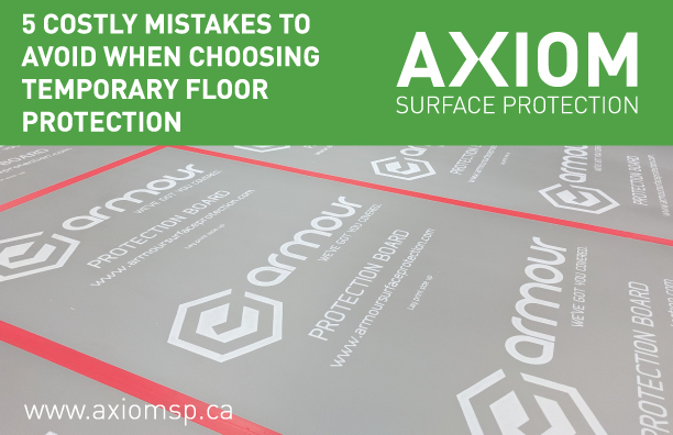 5 COSTLY MISTAKES TO AVOID WHEN CHOOSING TEMPORARY FLOOR PROTECTION